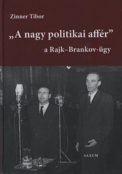 Zinner Tibor - ""A nagy politikai affér"" - a Rajk-Brankov ügy - I. kötet