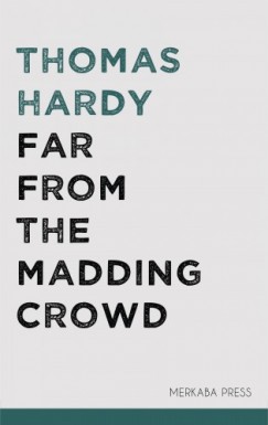 Thomas Hardy - Far From the Madding Crowd