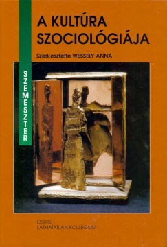 Wessely Anna   (Szerk.) - A kultra szociolgija