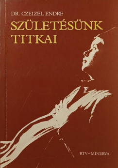 Dr. Czeizel Endre - Születésünk titkai