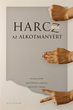 Majtnyi Lszl   (Szerk.) - Zsugy Virg   (Szerk.) - Harcz az alkotmnyrt