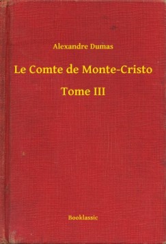 Dumas Alexandre - Alexandre Dumas - Le Comte de Monte-Cristo - Tome III