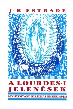 Jean-Babtiste Estrade - A Lourdes-i jelensek