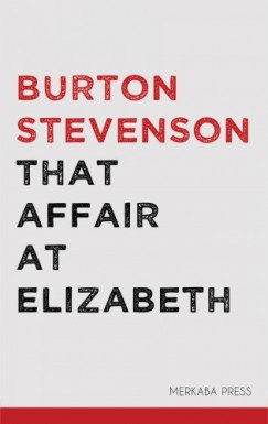 Burton Egbert Stevenson - That Affair at Elizabeth