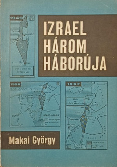 Makai Gy�rgy - Izrael h�rom h�bor�ja