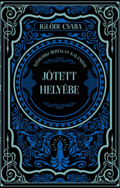 Iglódi Csaba - Jótett helyébe