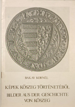K�pek K�szeg t�rt�net�b�l - Bilder aus der Geschichte von K�szeg
