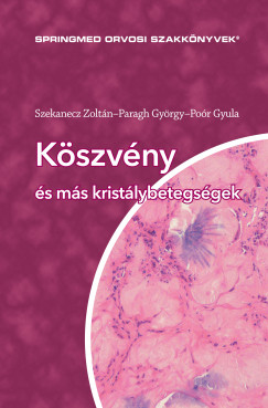 Paragh György - Poór Gyula - Dr. Szekanecz Zoltán - Köszvény és más kristálybetegségek