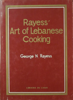 George N. Rayess - Rayess' Art of Lebanese Cooking