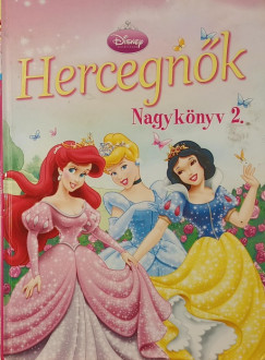 Tatai Di�na   (Szerk.) - Disney hercegn�k - Nagyk�nyv 2.