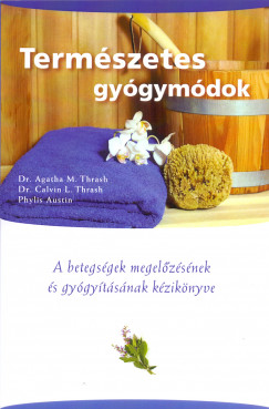 Phylis Austin - Dr. M. Agatha Thrash - Calvin L. Thrash - Termszetes gygymdok