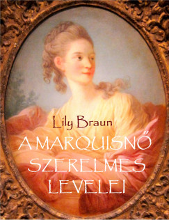 Lily Braun - A marquisn szerelmes levelei