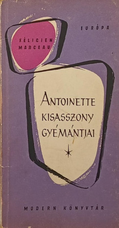 Félicien Marceau - Antoinette kisasszony gyémántjai