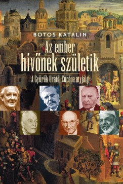 Botos Katalin - Az ember h�v�nek sz�letik