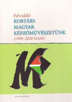 Lacza Tihamr   (Szerk.) - Lacza Tihamr   (sszell.) - Felvidki kortrs magyar kpzmvszetnk (1990-2020 kztt)