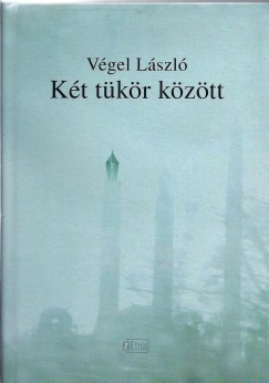 Vgel Lszl - Beszdes Istvn   (Szerk.) - Kt tkr kztt