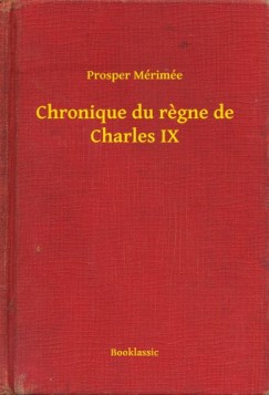 Prosper Mrime - Chronique du regne de Charles IX