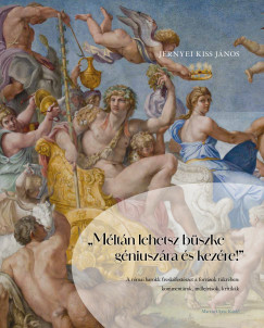 Jernyei Kiss J�nos - "M�lt�n lehetsz b�szke g�niusz�ra �s kez�re!"