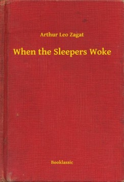 Arthur Leo Zagat - When the Sleepers Woke