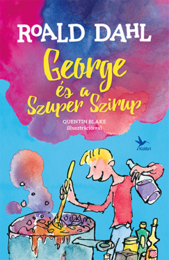 Roald Dahl - George s a Szuper Szirup