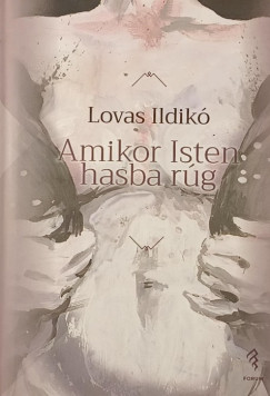 Lovas Ildik� - Amikor Isten hasba r�g