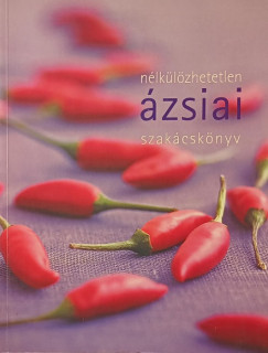 Jane Bowring   (Szerk.) - Jane Price   (Szerk.) - N�lk�l�zhetetlen �zsiai szak�csk�nyv