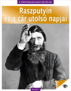 A trtnelem nagy rejtlyei 5. - Raszputyin s a cr utols napjai