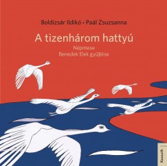Boldizsr Ildik - Pal Zsuzsanna - A tizenhrom hatty
