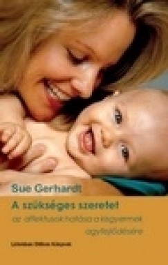 Sue Gerhardt - A szksges szeretet
