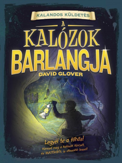 David Glover - Lauren Taylor  (Szerk.) - Kalandos kldets - A kalzok barlangja