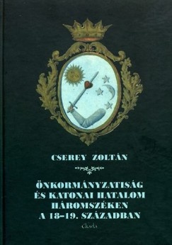 Cserey Zoltn - nkormnyzatisg s katonai hatalom Hromszken a 18-19. szzadban