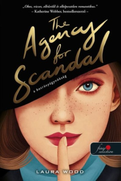 Laura Wood - The Agency for Scandal - A botrányügynökség
