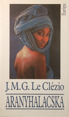 Jean-Marie Gustave Le Clzio - Aranyhalacska