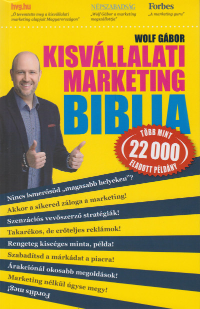 Wolf Gábor - Kisvállalati marketing biblia
