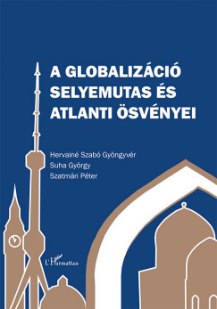 Hervain Szab Gyngyvr - Suha Gyrgy - Szatmri Pter - A globalizci selyemutas s atlanti svnyei