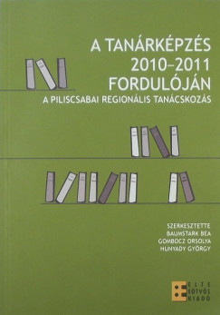 Baumstark Bea   (Szerk.) - Gombocz Orsolya   (Szerk.) - Hunyady Gyrgy   (Szerk.) - A tanrkpzs 2010-2011 forduljn