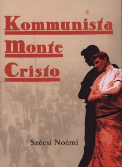 Szcsi Nomi - Kommunista Monte Cristo