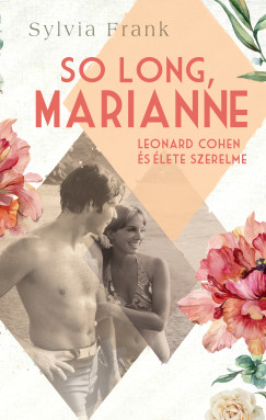 Sylvia Frank - So Long, Marianne - Leonard Cohen s lete szerelme