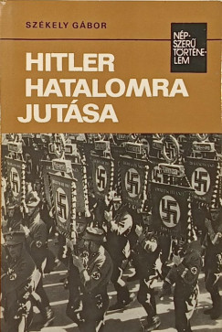 Dr. Szkely Gbor - Hitler hatalomra jutsa