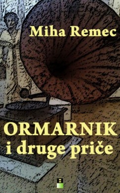 Miha Remec - ORMARNIK I DRUGE PRICE