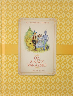 L. Frank Baum - Hajnal Gabriella   (Szerk.) - �z, a nagy var�zsl�