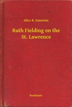 Alice B. Emerson - Ruth Fielding on the St. Lawrence