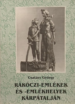 Csatry Gyrgy - Rkczi-emlkek s -emlkhelyek Krptaljn