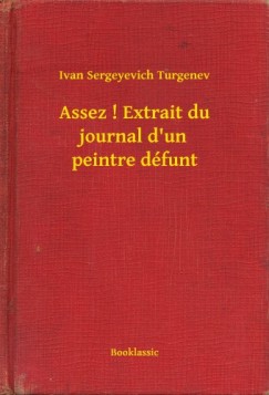 Turgenyev - Assez ! Extrait du journal d un peintre défunt