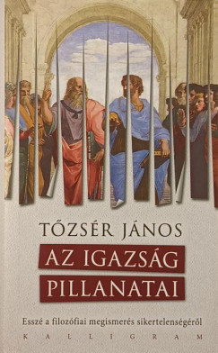 Tőzsér János - Az igazság pillanatai