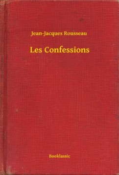 Rousseau Jean-Jacques - Jean-Jacques Rousseau - Les Confessions