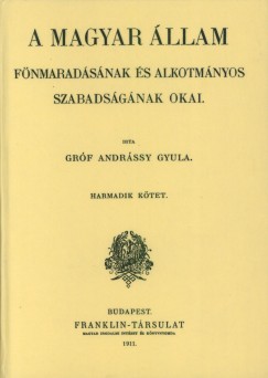 Grf Andrssy Gyula - A magyar llam fnmaradsnak s alkotmnyos szabadsgnak okai III.