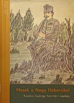 Kovács György - Mesék a Nagy Háborúból
