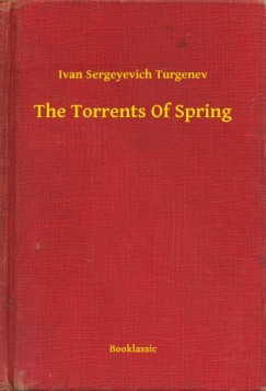 Ivan Sergeyevich Turgenev - The Torrents Of Spring