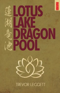 Trevor Leggett - Lotus Lake, Dragon Pool